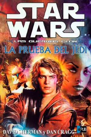 [Star Wars 01] • [Clone Wars 06] • La Prueba Del Jedi